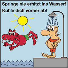 Springe nie erhitzt ins Wasser, kühle dich vorher ab!