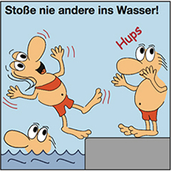 Stoße nie andere ins Wasser!