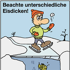 Beachte unterschiedliche Eisdicken